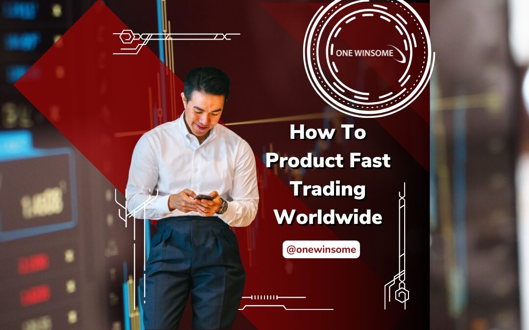 How Fast Product Trading Worldwide